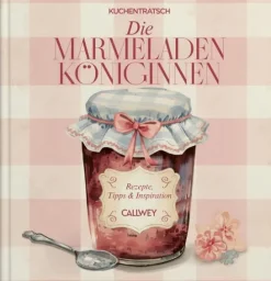 Callwey GmbH Kochbücher Nach Zubereitung-Die Marmeladen-Königinnen