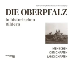 Buch + Kunstvlg.Oberpfalz Geschichte|Geschichte*Die Oberpfalz in historischen Bildern.