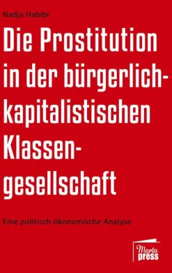 Marta Press UG Soziologie-Die Prostitution in der gegenwärtigen bürgerlich-kapitalistischen Klassengesellschaft