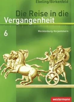 Westermann Schulbuch Nach Fächern·Geschichte-Die Reise in die Vergangenheit 6. Schulbuch. Mecklenburg-Vorpommern
