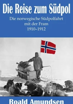 mach-mir-ein-ebook.de Reiseberichte*Die Reise zum Südpol - Die norwegische Südpolfahrt mit der Fram 1910-1912