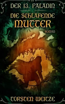 Torsten Weitze Historische Fantasy-Die Schlafende Mutter