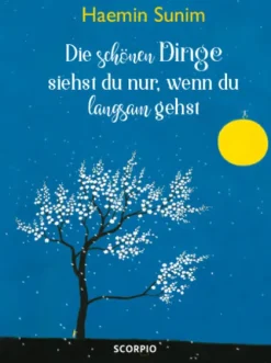 Die schönen Dinge siehst du nur, wenn du langsam gehst*Scorpio Verlag Discount