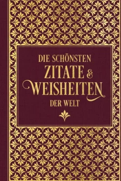 Die schönsten Zitate und Weisheiten der Welt*Nikol Verlagsges.mbH