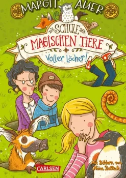 Kinder Carlsen Tiere|Erstlesebücher-Die Schule der magischen Tiere 2: Voller Löcher!