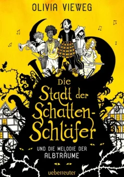 Kinder Ueberreuter Verlag Reime & Lieder-Die Stadt der Schattenschläfer und die Melodie der Albträume