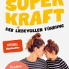 Die Superkraft der liebevollen Führung*Beltz Verlagsgruppe Online