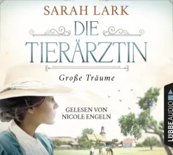 Lübbe Audio Romane·Liebesromane*Die Tierärztin - Große Träume