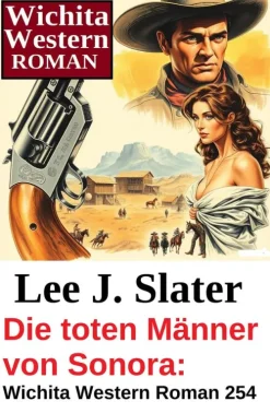 Die toten Männer von Sonora: Wichita Western Roman 264*Uksak E-Books Sale