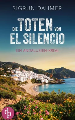 Die Toten von El Silencio | Ein spannungsgeladener Krimi an der Südküste Spaniens*dp DIGITAL PUBLISHERS GmbH Outlet