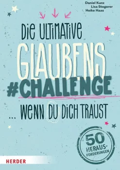 Herder Verlag GmbH Sachbücher-Die ultimative Glaubens-Challenge ... wenn du dich traust