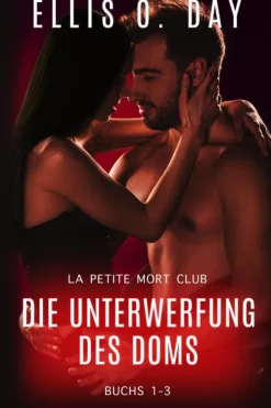 Die Unterwerfung des Doms (La Petite Mort Club Serie, #5)*Rotten Rooster Entertainment Hot