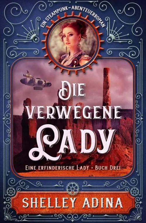 Moonshell Books, Inc. Steampunk-Die verwegene Lady: Ein Steampunk - Abenteuerroman (EINE ERFINDERISCHE LADY, #3)