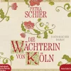 Steinbach Sprechende Romane·Historische Romane*Die Wächterin von Köln