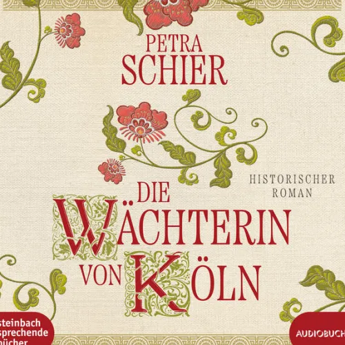 Steinbach Sprechende Romane·Historische Romane*Die Wächterin von Köln