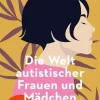 Beltz Verlagsgruppe Ratgeber|Lebensratgeber*Die Welt autistischer Frauen und Mädchen