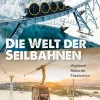 Folio Verlagsges. Mbh Sachbücher*Die Welt der Seilbahnen