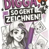Lucid Page Media Artbooks & Handbücher-Digga, so geht Zeichnen lernen - Zeichenbuch für Teenager-Mädchen ab 12 Jahren