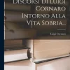 Creative Media Partners, LLC Italienische Bücher-Discorsi Di Luigi Cornaro Intorno Alla Vita Sobria...