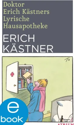 Atrium Verlag AG Gedichte & Drama*Doktor Erich Kästners Lyrische Hausapotheke