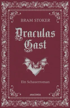 Anaconda Verlag Klassische Horrorgeschichten-Draculas Gast. Ein Schauerroman mit dem ursprünglich 1. Kapitel von "Dracula"