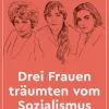 Drei Frauen träumten vom Sozialismus*Hanser Berlin Outlet