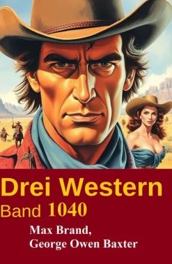 Uksak E-Books Wildwestromane-Drei Western Band 1040