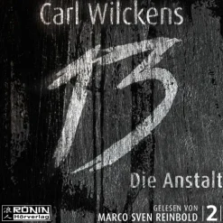 Ronin Hörverlag Krimis & Thriller·Horror Gegenwart*Dreizehn. Die Anstalt, 1 MP3-CD