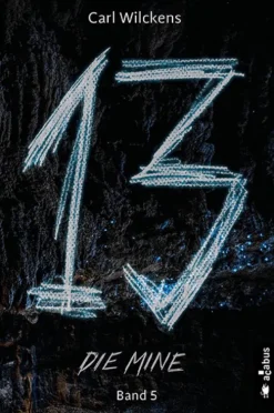 acabus Verlag Steampunk-Dreizehn. Die Mine. Band 5