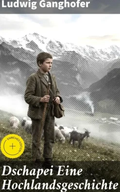 Dschapei Eine Hochlandsgeschichte*Good Press