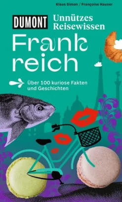 Dumont Reise Vlg GmbH + C Reiseberichte*DUMONTs Unnützes Reisewissen Frankreich