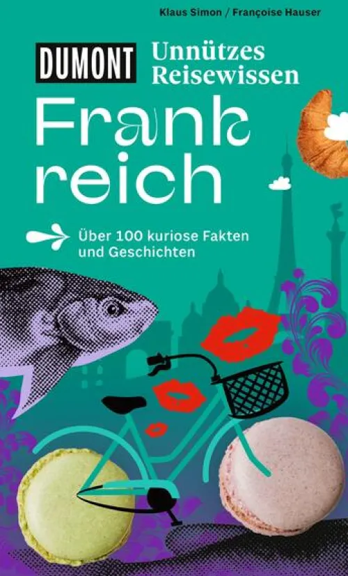 Dumont Reise Vlg GmbH + C Reiseberichte*DUMONTs Unnützes Reisewissen Frankreich