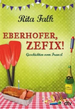 Eberhofer, Zefix!*dtv Verlagsgesellschaft Hot