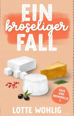 Lotte Wohlig Kulinarische Krimis-Ein bröseliger Fall