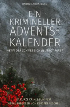 Ein krimineller Adventskalender - Wenn der Schnee sich blutrot färbt: 24 kurze Krimis zum Fest*Bärenklau Exklusiv Discount