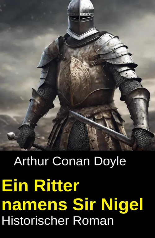 Uksak E-Books Nach Ländern*Ein Ritter namens Sir Nigel: Historischer Roman