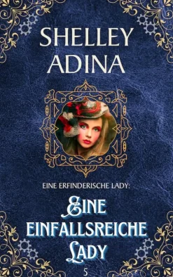 Moonshell Books, Inc. Steampunk-Eine einfallsreiche Lady (EINE ERFINDERISCHE LADY, #5)
