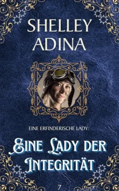 Moonshell Books, Inc. Steampunk-Eine Lady der Integrität (EINE ERFINDERISCHE LADY, #7)