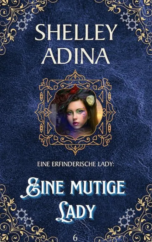 Moonshell Books, Inc. Steampunk-Eine mutige Lady (EINE ERFINDERISCHE LADY, #6)