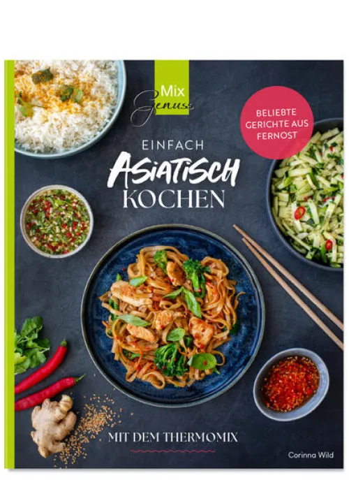 Wild, C.T. Verlag Thermomix®|Kochbücher Nach Zubereitung-Einfach ASIATISCH kochen