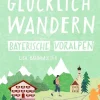 Bruckmann Verlag GmbH Wandern & Radfahren-Einfach glücklich wandern Bayerische Voralpen