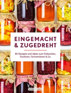 smarticular Verlag Vollwertküche|Kochbücher Nach Zubereitung*Eingemacht & zugedreht