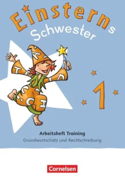 Cornelsen Verlag GmbH Nach Schulform·Förderschule|Nach Bundesländern·Bayern-Einsterns Schwester 1. Schuljahr - Zur allg. Ausgabe 2021 und Ausgabe Bayern 2025 - Arbeitsheft Training - Grundwortschatz und Rechtschreibung