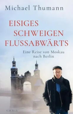 C.H. Beck Geschichte, Politik & Militär-Eisiges Schweigen flussabwärts