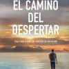 El Camino del Despertar: Toda Transformación Comienza En Uno Mismo / The Journey to Awakening*Planeta Publishing Corp Clearance