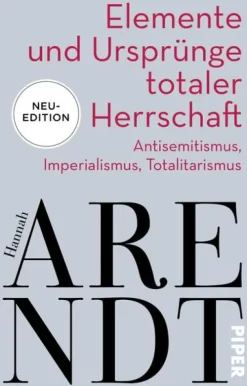 Piper Verlag GmbH Sachbücher|Gesellschaft*Elemente und Ursprünge totaler Herrschaft
