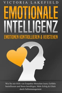 Buromusli Lebensratgeber-EMOTIONALE INTELLIGENZ - Emotionen kontrollieren & verstehen: Wie Sie mit Hilfe von Empathie Menschen lesen, Gefühle beeinflussen und Stress bewältigen. Mehr Erfolg und Glück durch Selbstmanagement