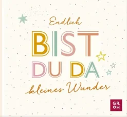 Endlich bist du da, kleines Wunder*Groh Verlag Best