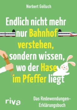 riva Verlag Sprachwissenschaften*Endlich nicht mehr nur Bahnhof verstehen, sondern wissen, wo der Hase im Pfeffer liegt