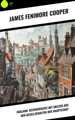 England: Reiseberichte mit Skizzen aus den Gesellschaften der Hauptstadt*Copycat Sale
